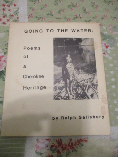 1983 Going to the Water: Poems of a Cherokee Heritage Ralph Salisbury FREE SHIP