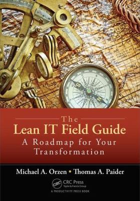 Lean IT Field Guide : A Roadmap for Your Transformation, Paperback by Orzen, ...