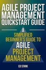 Agile Project Management QuickStart Guide: A- paperback, Ed Stark, 9781502393463