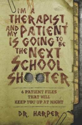 I'm a Therapist, and My Patient is Going to be the Next School Shooter: 6 - GOOD
