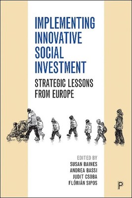 Implementing Innovative Social Investment: Strategic Lessons from Europe by Susa