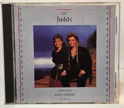 The Judds : Love Can Build A Bridge  CD  NICE !