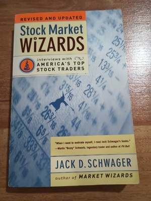 Stock Market Wizards : Interviews with America's Top Stock Traders by Jack D....