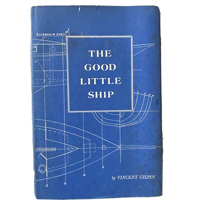The Good Little Ship Vincent Gilpin 1975 Sutter House 3rd ed HC DJ FINE Sailing