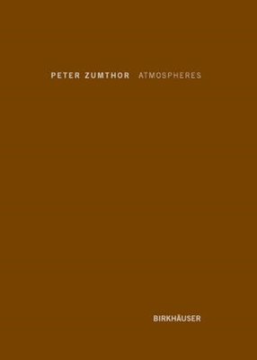 Atmospheres: Architectural Environments - Surrounding O - HardBack NEW Zumthor,