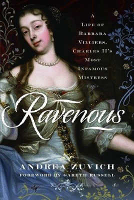 Ravenous: A Life of Barbara Villiers, Charles II's Most Infam... - 9781526769107