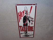 VINTAGE HEY GIVE ME A TALL ONE W/ SODA MAN 14" PORCELAIN METAL GASOLINE OIL SIGN