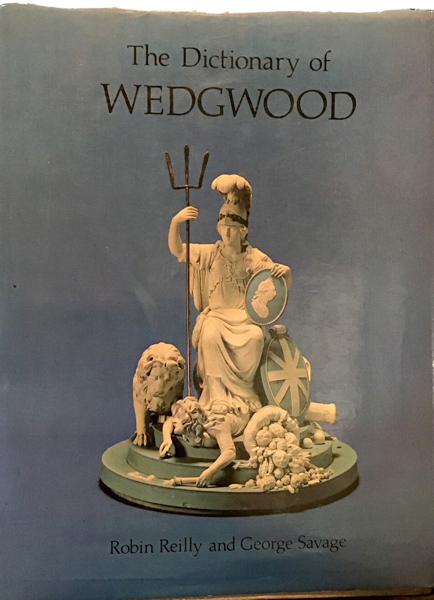 The Dictionary of WEDGWOOD by Robin Reilly And George Savage 