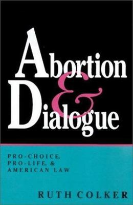 #ad Abortion and Dialogue: Pro Choice Pro Life and American Law $38.58