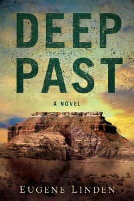 Deep Past : A Novel by Eugene Linden (2019, Hardcover)