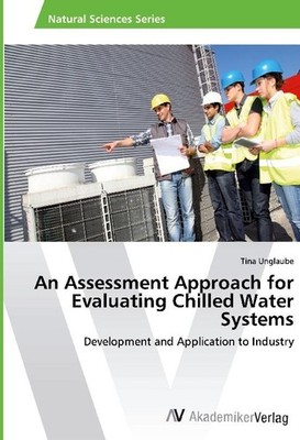 An Assessment Approach for Evaluating Chilled Water Systems Tina Unglaube