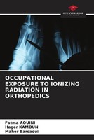 Occupational Exposure To Ionizing Radiation In Orthopedics Fatma Aouini (U. A.)
