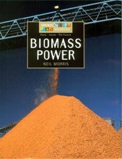 Biomass Power (Energy Sources) By Neil Morris