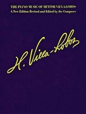 The Piano Music of Heitor Villa-Lobos: Music for Millions Series by Villa Lobos 