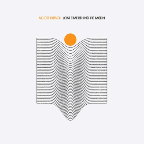 Scott Hirsch Lost Time Behind the Moon (CD) Album