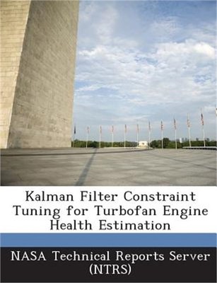 Kalman Filter Constraint Tuning for Turbofan Engine Health Estimation (Paperback