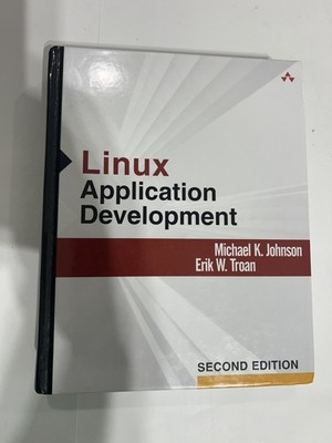 Linux Application Development by Michael K. Johnson and Erik W. Troan (2004,...