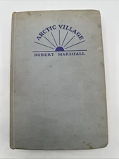 Arctic Village by Robert Marshall 1933 Literary Guild Hardcover Blue Cloth Book