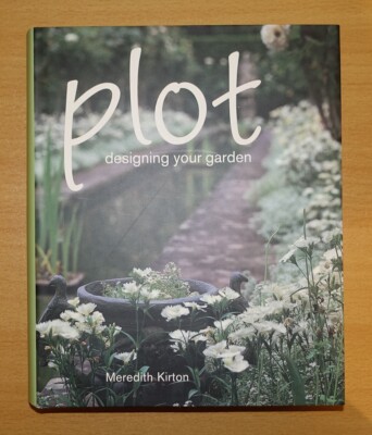 Plot: Designing Your Garden by Meredith Kirton 9781740453950