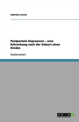Postpartale Depression  eine Erkrankung nach der by Gabriele Lorenz PAPERBACK
