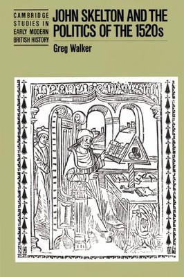 John Skelton and the Politics of the 1..., Walker, Greg