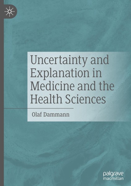 Uncertainty And Explanation In Medicine And The Health Sciences Olaf Dammann-image