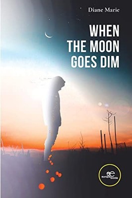 When the Moon Goes Dim -  NEW Diane Marie 2023-03-15