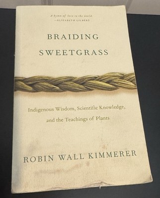 Braiding Sweetgrass: Indigenous Wisdom, Scientific Knowledge and the Teachings