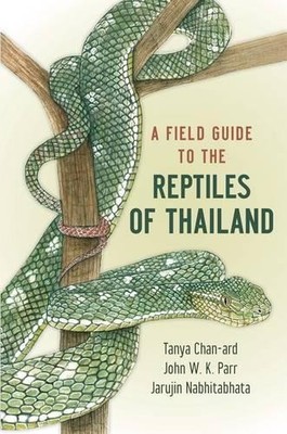 A Field Guide to the Reptiles of Thailand by Tanya Chan-ard, ... - 9780199736492