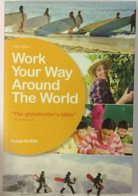 Work Your Way Around the World, Susan Griffith Travel Earn. Brand New. Free P&P