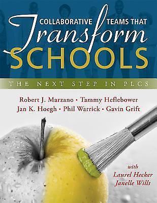 Collaborative Teams That Transform Schools: The Next Step in PLCs (Improving S..