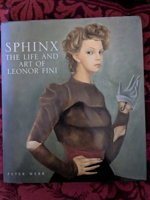 Sphinx : The Life and Art of Leonor Fini by Peter Webb (2009, Hardcover)