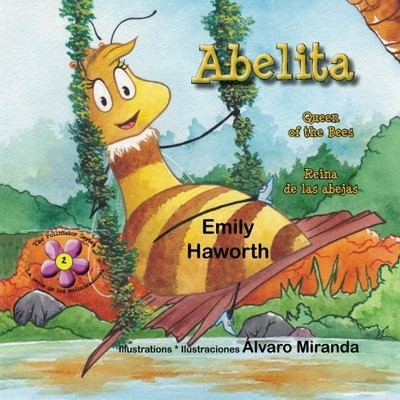 ABELITA: QUEEN OF THE BEES * REINA DE LAS ABEJAS (THE By Emily Haworth & Alvaro