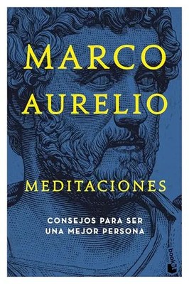 Meditaciones: Consejos Estoicos Para Ser Mejor Persona / Meditations by Aurelio,