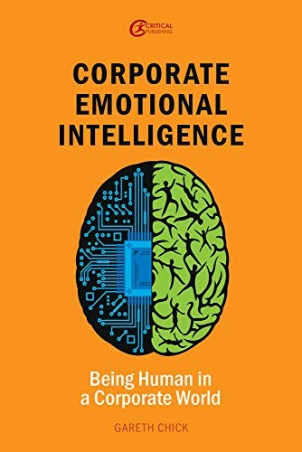 Corporate Emotional Intelligence: Being Human in a Corporate... - Chick, Gareth
