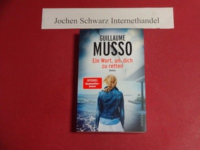 Ein Wort, um dich zu retten Musso, Guillaume, Eliane Hagedorn und Bettina Runge: