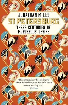 St Petersburg | Three Centuries of Murderous Desire | Jonathan Miles | Englisch