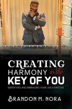 Creating Harmony in the Key of You: Identifying and Embracing Your Life's Purpos