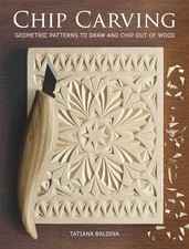 Chip Carving: Geometric Patterns to Draw and Chip out of Wood.by Baldina New**