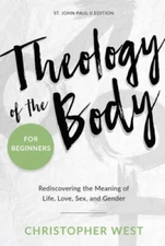 Theology of the Body for Beginners: Rediscovering the Meaning of Life, Lo - GOOD