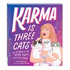 Karma Is Three Cats: Life According to Taylor Swift�s Kitty Best Friends