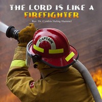 Rev. Cynthia Huling Hummel | The Lord Is Like A Firefighter | Taschenbuch (2011)