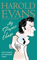 My Paper Chase | True Stories Of Vanished Times: An Autobiography | Harold Evans