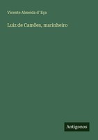 Vicente Almeida D' EçA | Luiz De CamõEs, Marinheiro | Taschenbuch (2025)