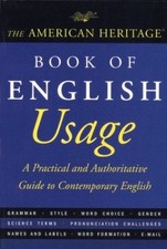 The American Heritage Book of English Usage : A Practical and Aut