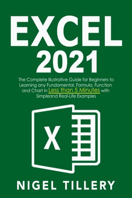 Excel 2021: Die komplette illustrative Anleitung für Anfänger bis zum Lernen