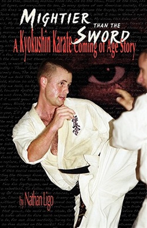 Mightier Than the Sword : A Kyokushin Karate Coming of Age Story, Paperback b...
