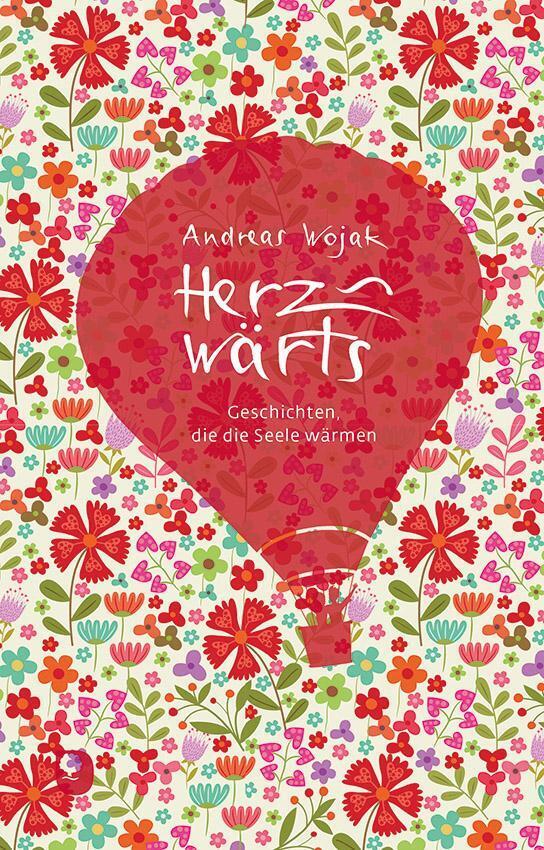 Herzwärts Geschichten, Die Die Seele Wärmen Andreas Wojak Buch 102 S.