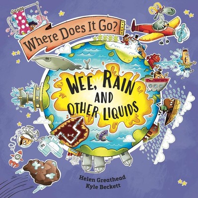 Where Does It Go?: Wee, Rain and Other Liquids by Helen Greathead (English) Pape