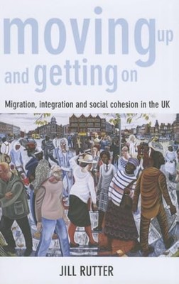 Moving up and getting on: Migration, I..., Rutter, Jill